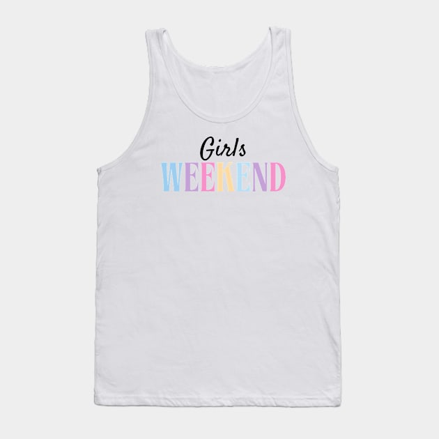 Girls Weekend Tank Top by HobbyAndArt